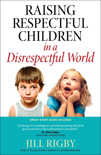 Raising Respectful Children in a Disrespectful World