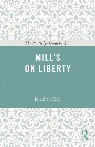 The Routledge Guidebook to Mill's On Liberty