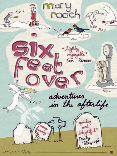 Six Feet Over: Adventures in the Afterlife