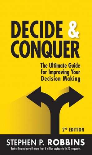 Decide & conquer: the ultimate guide for improving your decision making