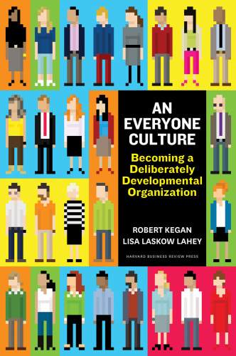 AnEveryone Culture: Becoming a Deliberately Developmental Organization