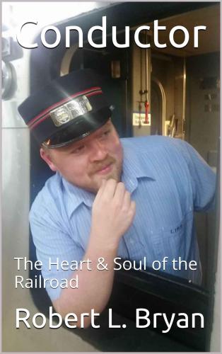 Conductor: The Heart & Soul of the Railroad