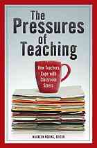 The pressures of teaching: how teachers cope with classroom stress