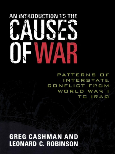 An Introduction to the Causes of War: Patterns of Interstate Conflict from World War I to Iraq