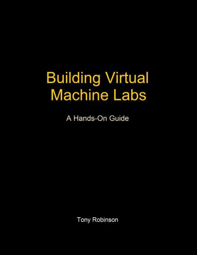 Building Virtual Machine Labs: A Hands-On Guide