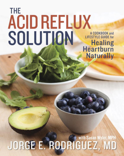 The acid reflux solution: a cookbook and lifestyle guide for healing heartburn naturally