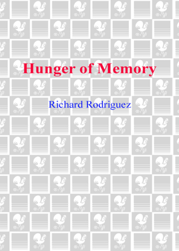 Hunger of memory: the education of Richard Rodriguez: an autobiography