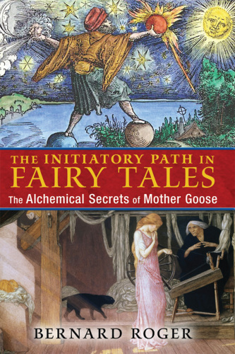 The initiatory path in fairy tales: the alchemical secrets of Mother Goose