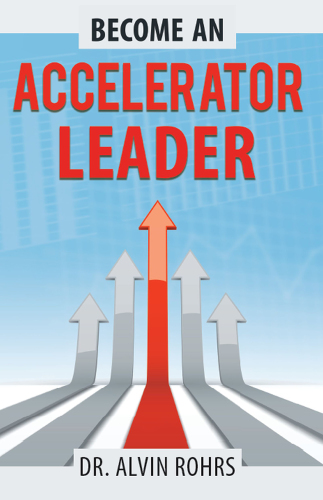 Become an accelerator leader: accelerate yourself, others, and your organization to maximize impact