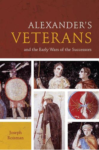 Alexanders Veterans and the Early Wars of the Successors (Fordyce W. Mitchel Memorial Lecture)