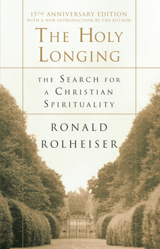 The holy longing: the search for a Christian spirituality