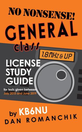 No-Nonsense General Class License Study Guide: for tests given between July 2015 and June 2019