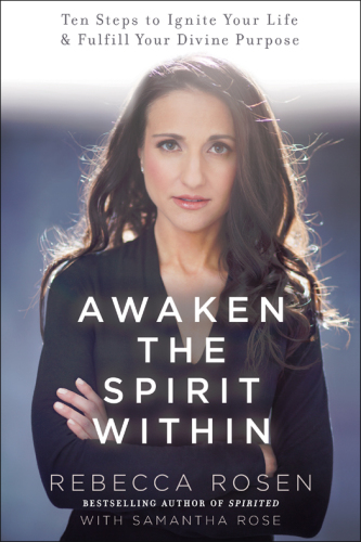 Awaken the spirit within: 10 ways to ignite your life and fulfill your divine purpose