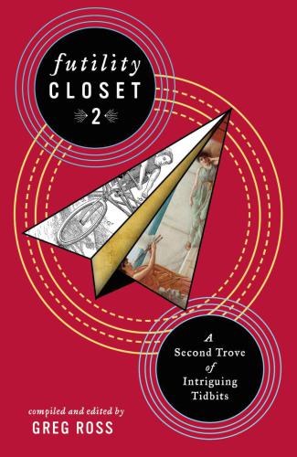 Futility Closet 2: A Second Trove of Intriguing Tidbits