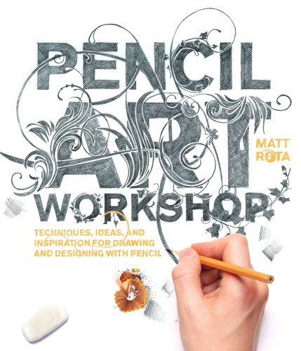 Pencil art workshop - techniques, ideas, and inspiration for drawing and de