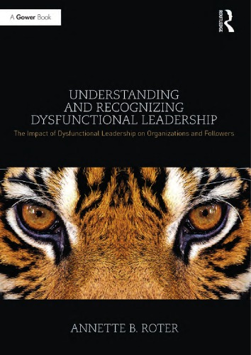 Understanding and recognizing dysfunctional leadership: the impact of dysfunctional leadership on organizations and followers