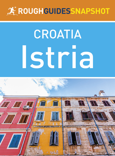 The Rough Guide Snapshot Croatia: Istria