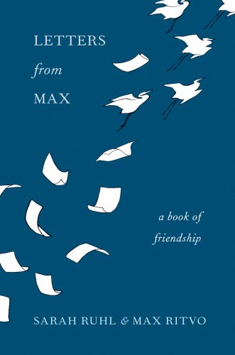 LETTERS FROM MAX: a book of friendship