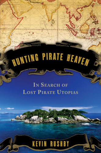 Hunting pirate heaven: in search of the lost pirate utopias of the Indian Ocean