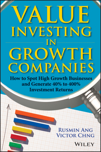 Value investing in growth companies: how to spot high growth businesses and generate 40% to 400% investment returns