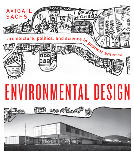 Environmental Design: Architecture, Politics, and Science in Postwar America