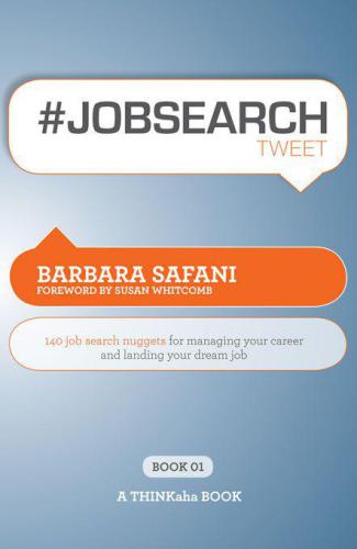 #JOBSEARCHtweet Book01: 140 Job Search Nuggets for Managing Your Career and Landing Your Dream Job (Thinkaha)