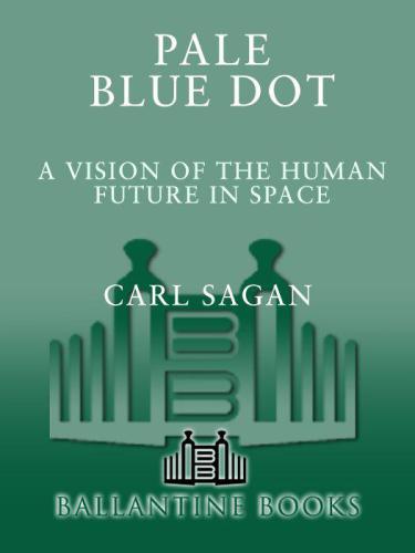 Pale Blue Dot: A Vision of the Human Future in Space