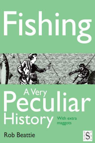 Fishing: a very peculiar history, with extra maggots