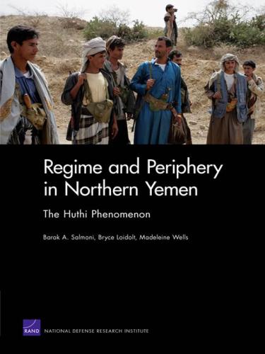 Regime and Periphery in Northern Yemen: The Huthi Phenomenon