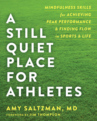 A still quiet place for athletes mindfulness skills for achieving peak performance & finding flow in sports & life