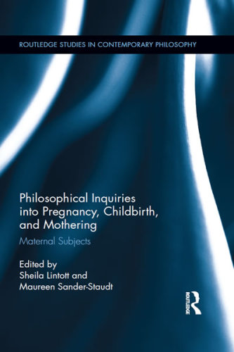 Philosophical inquiry into pregnancy, childbirth and mothering: maternal subjects