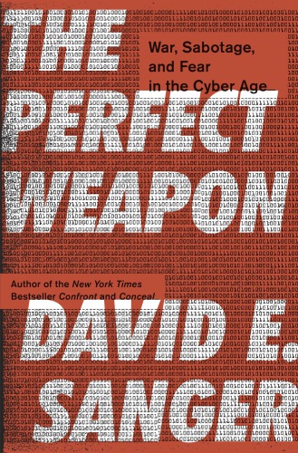 The Perfect Weapon War, Sabotage, and Fear in the Cyber Age