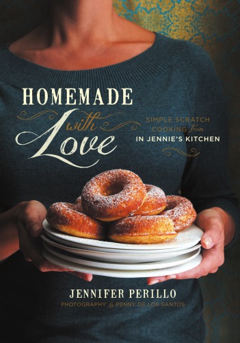 Homemade with love: simple scratch cooking from in Jennie's kitchen