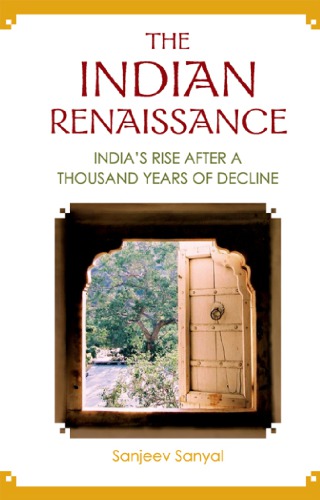 The Indian renaissance: India's rise after a thousand years of decline