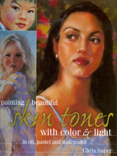 Painting beautiful skin tones with color & light: oil, pastel and watercolor