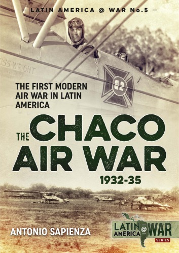 The Chaco air war, 1932-35: the first modern air war in Latin America