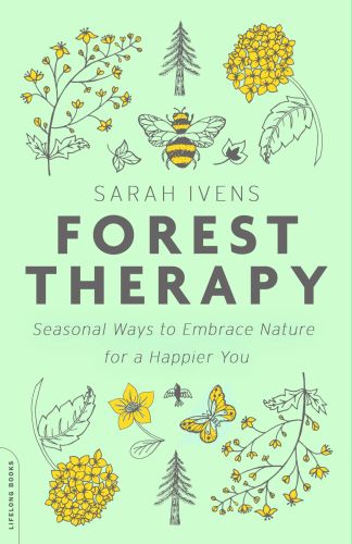 Forest therapy: seasonal ways to embrace nature for a happier you