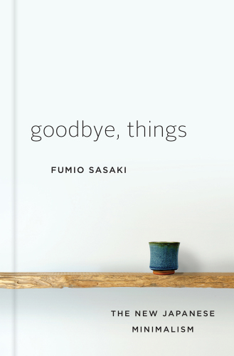 Goodbye, things: the new Japanese minimalism