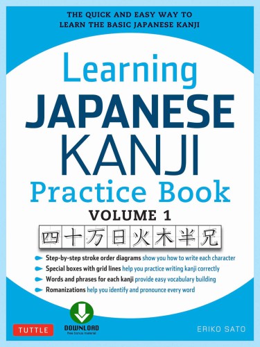 Learning Japanese Kanji Practice Book Volume 1: 1 The Quick and Easy Way to Learn the Basic Japanese Kanji