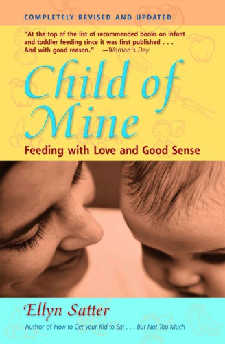 Child of mine: feeding with love and good sense