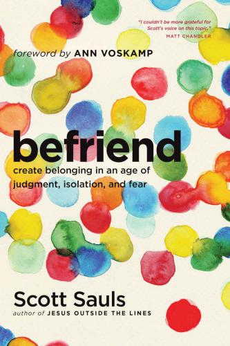 Befriend: create belonging in an age of judgment, isolation, and fear