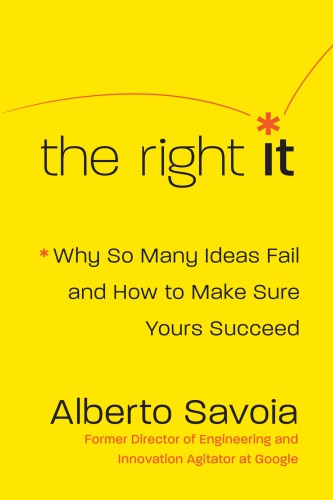 The right it: why so many ideas fail and how to make sure yours succeed