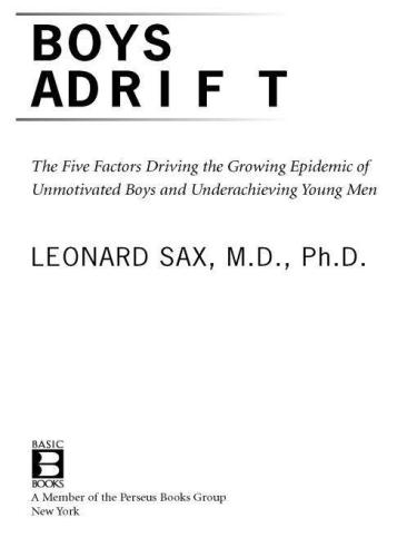 Boys Adrift: The Five Factors Driving the Growing Epidemic of Unmotivated Boys and Underachieving Young Men