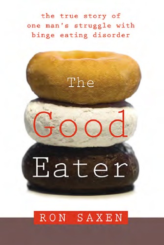 The good eater: the true story of one man's struggle with binge eating disorder