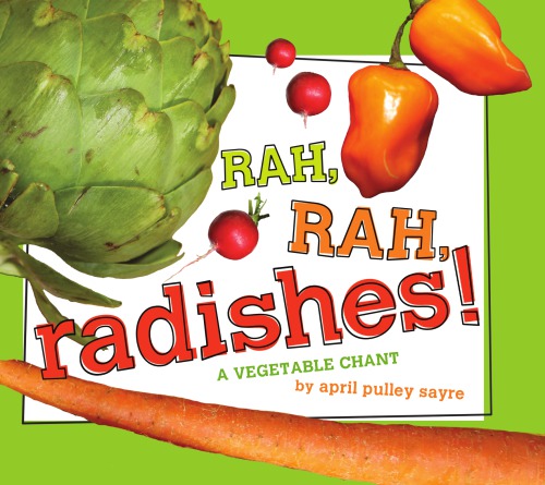 Rah, rah, radishes!: a vegetable chant