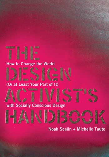 The Design Activist's Handbook: How to Change the World (Or at Least Your Part of It) with Socially Conscious Design