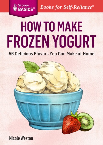 How to make frozen yogurt: 56 delicious flavors you can make at home