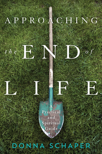 Approaching the end of life: a practical and spiritual guide