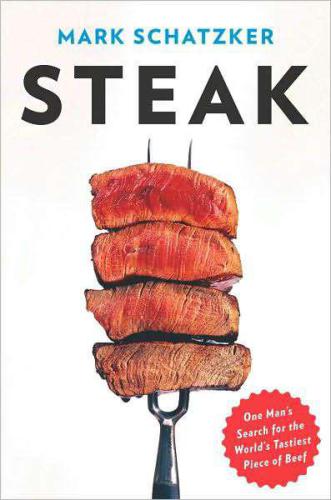 Steak: one man's search for the world's tastiest piece of beef