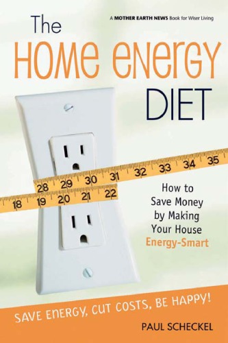 The home energy diet how to save money by making your house energy-smart